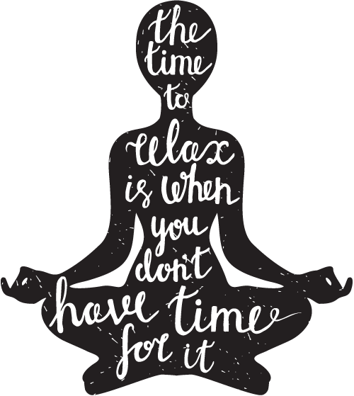 the time to relax is when you don't have time for it